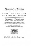 Heroes and Heretics: A Political of Western Thought - Barrows Dunham