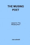 The Musing Poet: Sequel to ''The Weeping Poet'' - Stan Schmidt