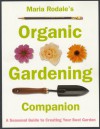 Maria Rodale's Organic Gardening Companion: A Seasonal Guide to Creating Your Best Garden - Maria Rodale