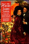 The Henry James Sampler: A Quotable Treasury for the Modern Reader - Amanda Holmes