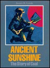 Ancient Sunshine: The Story of Coal - James B. Goode