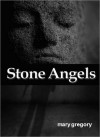 Stone Angels - Mary Gregory