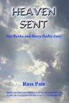 Heaven Sent: The Bubba and Harry Dailey Story - Russ Pate