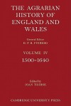 The Agrarian History of England and Wales: Volume 4, 1500 1640 - Joan Thirsk