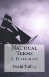 Nautical Terms: A Dictionary - David Tuffley