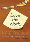 Love the Work, Hate the Job: Why America's Best Workers Are Unhappier Than Ever (Audio) - David Kusnet, Be To