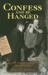 Confess And Be Hanged: Scottish Crime And Punishment Through The Ages - Sheila Livingstone