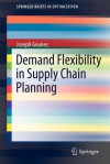 Demand Flexibility in Supply Chain Planning - Joseph Geunes