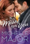 Meant for You - Michelle Major