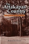 Attakapas Country, The: A History of Lafayette Parish (Louisiana Parish Histories Series) - Harry Lewis Griffin