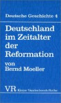 Deutschland Im Zeitalter Der Reformation - Bernd Moeller