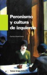 Peronismo Y Cultura De Izquierda (Spanish Edition) - Carlos Altamirano