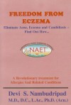 Freedom from Eczema: Eliminate Acne, Eczema and Candidiasis - Find Out How... - Devi S. Nambudripad