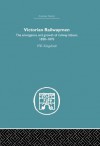 Victorian Railwaymen (Economic History) - P.W. Kingsford