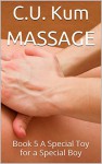 Massage: Book 5 A Special Toy for a Special Boy - C.U. Kum