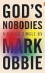 God's Nobodies: Misguided Faith and Murder in the Life of One American Family - Mark Obbie