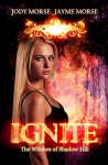 Ignite (The Witches of Shadow Hill #1) - Jody Morse, Jayme Morse