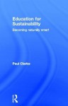 Education for Sustainability: Becoming Naturally Smart - Paul Clarke