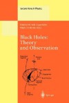 Black Holes: Theory and Observation: Proceedings of the 179th W.E. Heraeus Seminar Held at Bad Honnef, Germany, 18 22 August 1997 - F.W.S. Seminar Hehl, Friedrich W. Hehl, Claus Kiefer, F.W.S. Seminar Hehl