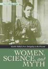 Women, Science, And Myth: Gender Beliefs From Antiquity To The Present - Sue V. Rosser