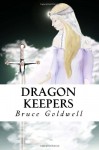 Dragon Keepers - Bruce Goldwell