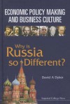 Economic Policy Making and Business Culture: Why Is Russia So Different? - David A. Dyker