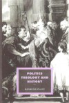 Politics, Theology, And History - Raymond Plant