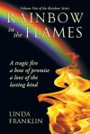 Rainbow in the Flames: A Tragic Fire, a Bow of Promise, a Love of the Lasting Kind - Linda Franklin