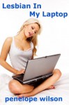 Lesbian In My Laptop (Paranormal Erotica) - Penelope Wilson