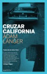 Cruzar California - Adam Langer, Javier Calvo