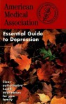 The American Medical Association Essential Guide to Depression - American Medical Association