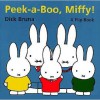 Peek-A-Boo, Miffy!: A Flip Book - Dick Bruna