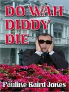 Do Wah Diddy Die - Pauline Baird Jones