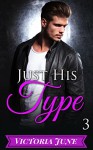 Just His Type (Part Three) - Victoria June