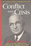 Conflict and Crisis: The Presidency of Harry S. Truman 1945-1948 - Robert John Donovan