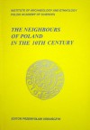 The Neighbours of Poland in the 10th Century - Przemysław Urbańczyk