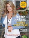 Home Cooking with Trisha Yearwood: Stories and Recipes to Share with Family and Friends - Trisha Yearwood, Gwen Yearwood, Beth Yearwood Bernard, Garth Brooks