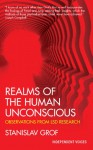 Realms of the Human Unconscious: Observations from LSD Research - Stanislav Grof