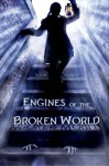 Engines of the Broken World - Jason Vanhee