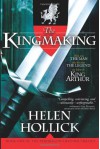 The Kingmaking (Pendragon's Banner Trilogy, #1) - Helen Hollick