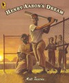 Henry Aaron's Dream - Matt Tavares