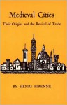 Medieval Cities: Their Origins and the Revival of Trade - Henri Pirenne, Frank D. Halsey