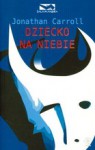 Dziecko na niebie - Jonathan Carroll