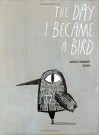 The Day I Became a Bird - Ingrid Chabbert, Raúl Nieto Guridi