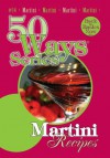 Martini Recipes, Second Edition (50 Ways Series) - Mary Owens