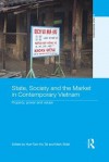 State, Society and the Market in Contemporary Vietnam: Property, Power and Values - Mark Sidel