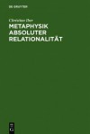 Metaphysik Absoluter Relationalit T: Eine Studie Zu Den Beiden Ersten Kapiteln Von Hegels Wesenslogik - Christian Iber