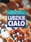 Ludzkie ciało. Encyklopedia "Wiedzy i Życia" - Brenda Walpole, Marta Lewandowska