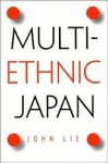 Multiethnic Japan - John Lie