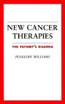 New Cancer Therapies: The Patient's Dilemma (Your Personal Health) - Penelope Williams